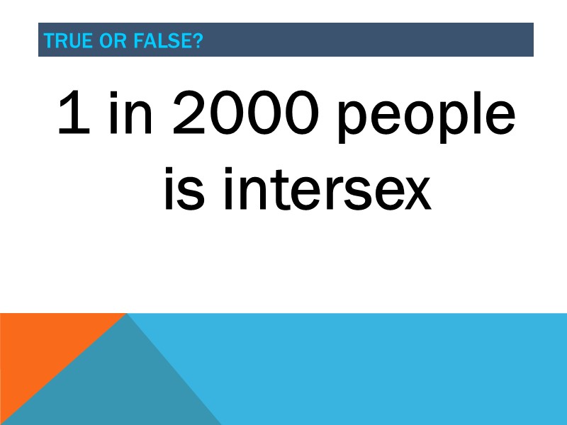 1 in 2000 people is intersex True or false?
